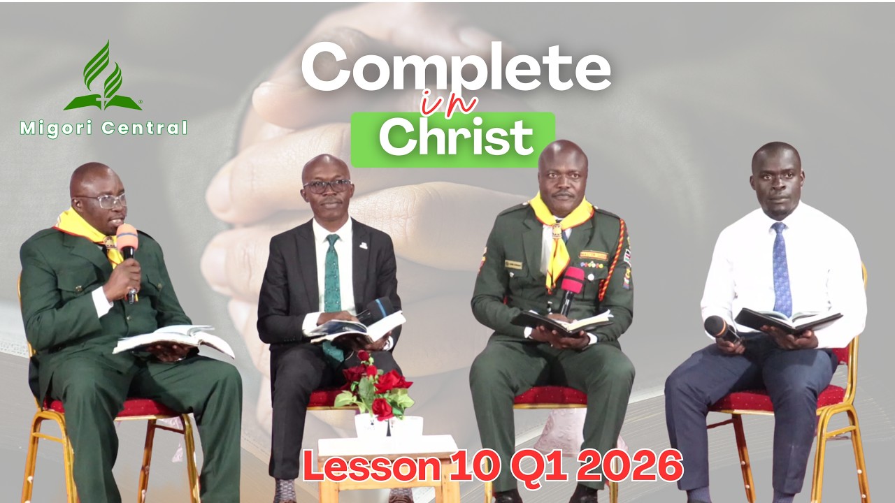 Migori Central | Sabbath School - 2026 Q1 Lesson 10: Complete in Christ