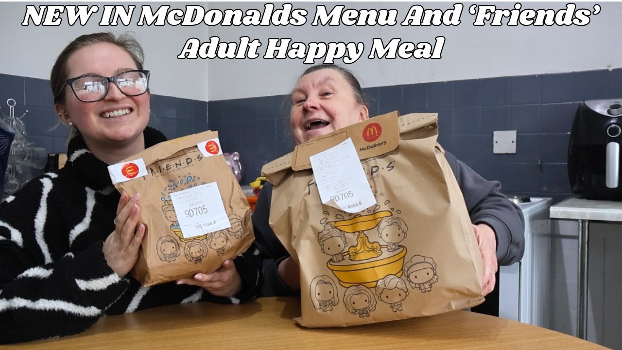 NEW IN McDonalds Menu And ‘Friends’ Adult Happy Meal