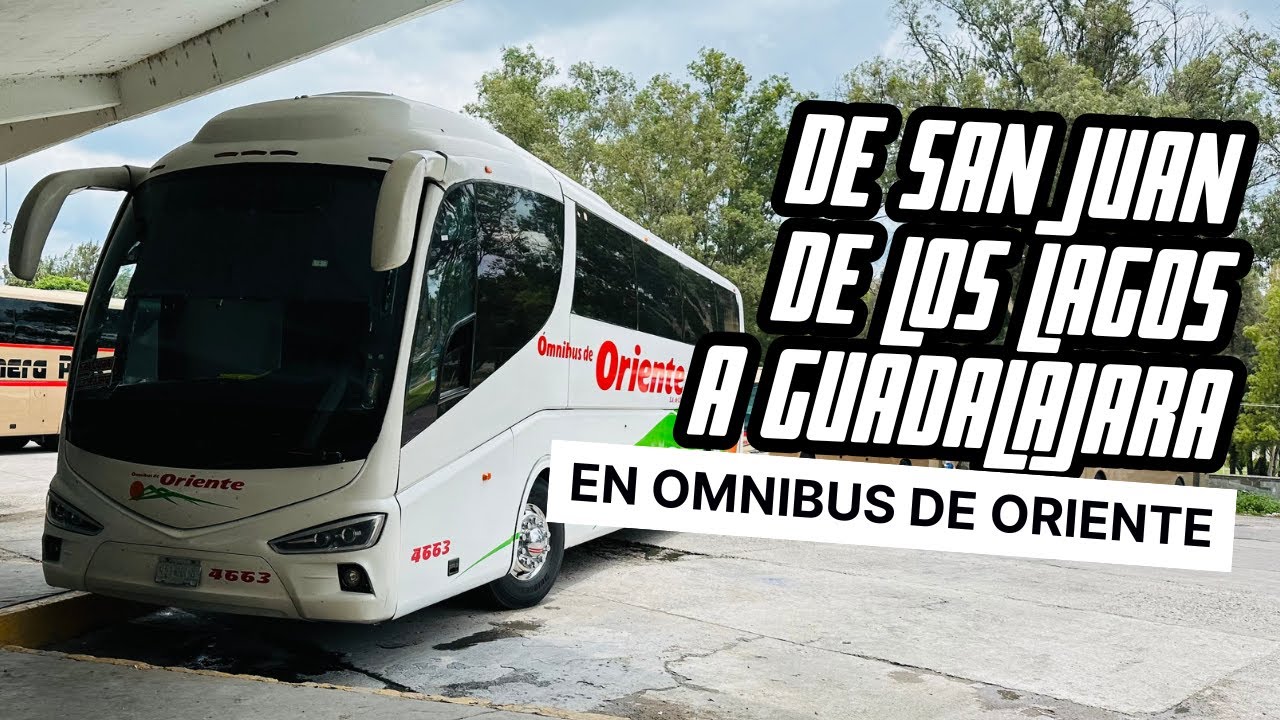 ¿Cómo ir de San Juan de los Lagos a Guadalajara ? Precio y review / Viaje en Omnibus de Oriente 🚐