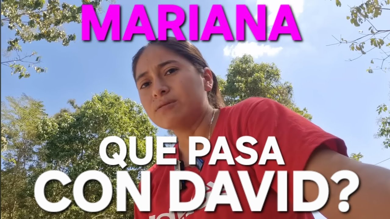 MARIANA Y DAVID, CUÁL ES EL PROBLEMA?