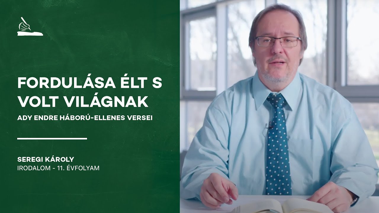 Fordulása élt s volt világnak - Ady Endre háború-ellenes versei | Seregi Károly