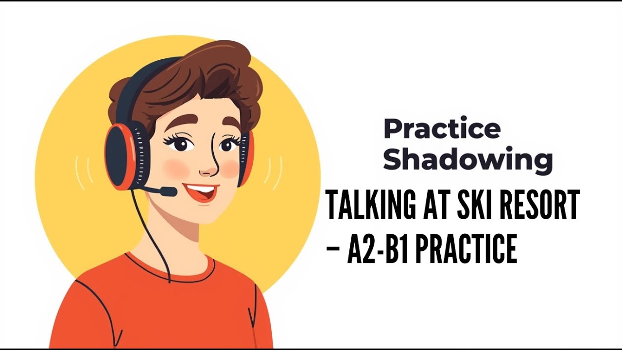 Shadowing English | Talking at Ski Resort – A2-B1 Practice