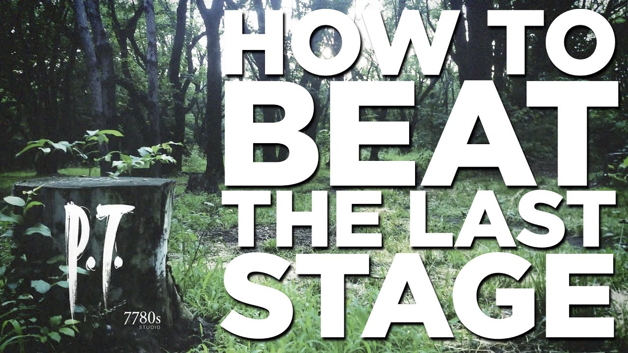 P. T. / SILENT HILLS - HOW TO BEAT THE LAST STAGE