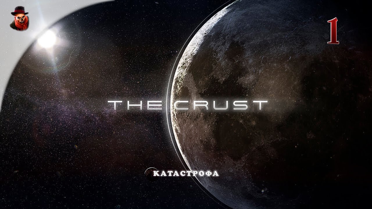 The Crust - #1 Колонизация Луны (Катастрофа)