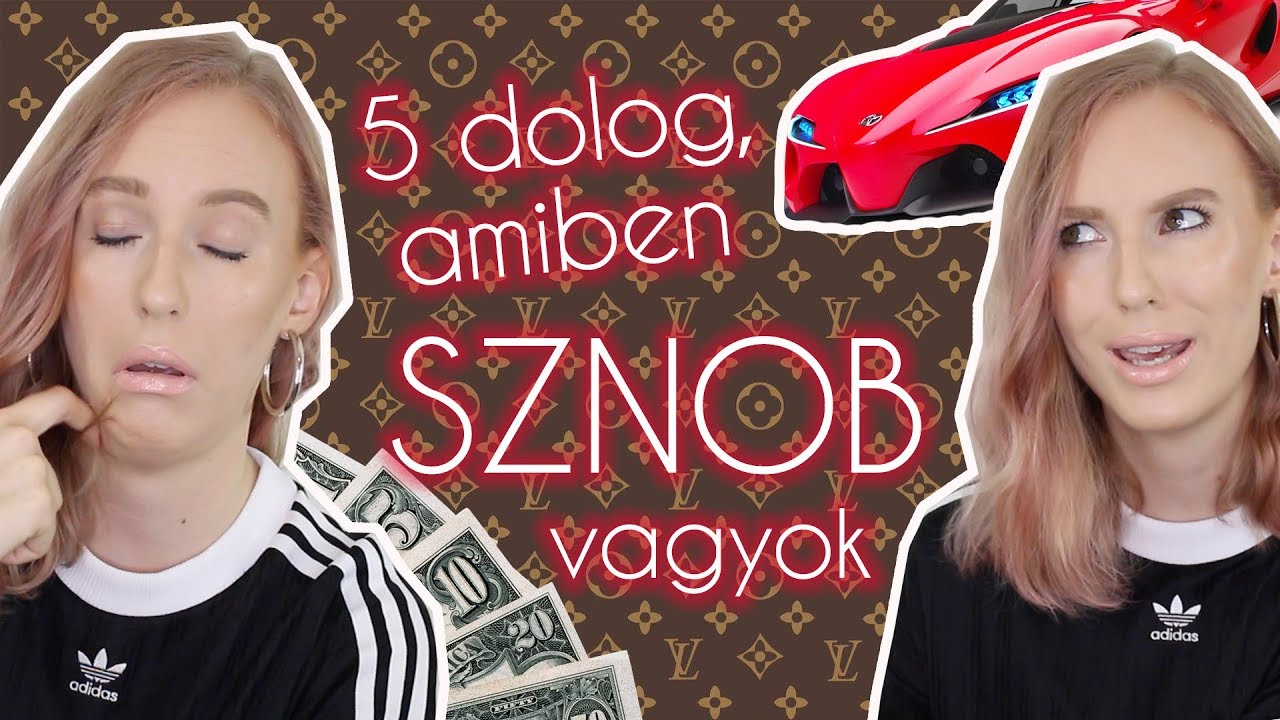 5 dolog, amiben sznob vagyok | 100.000-ES 