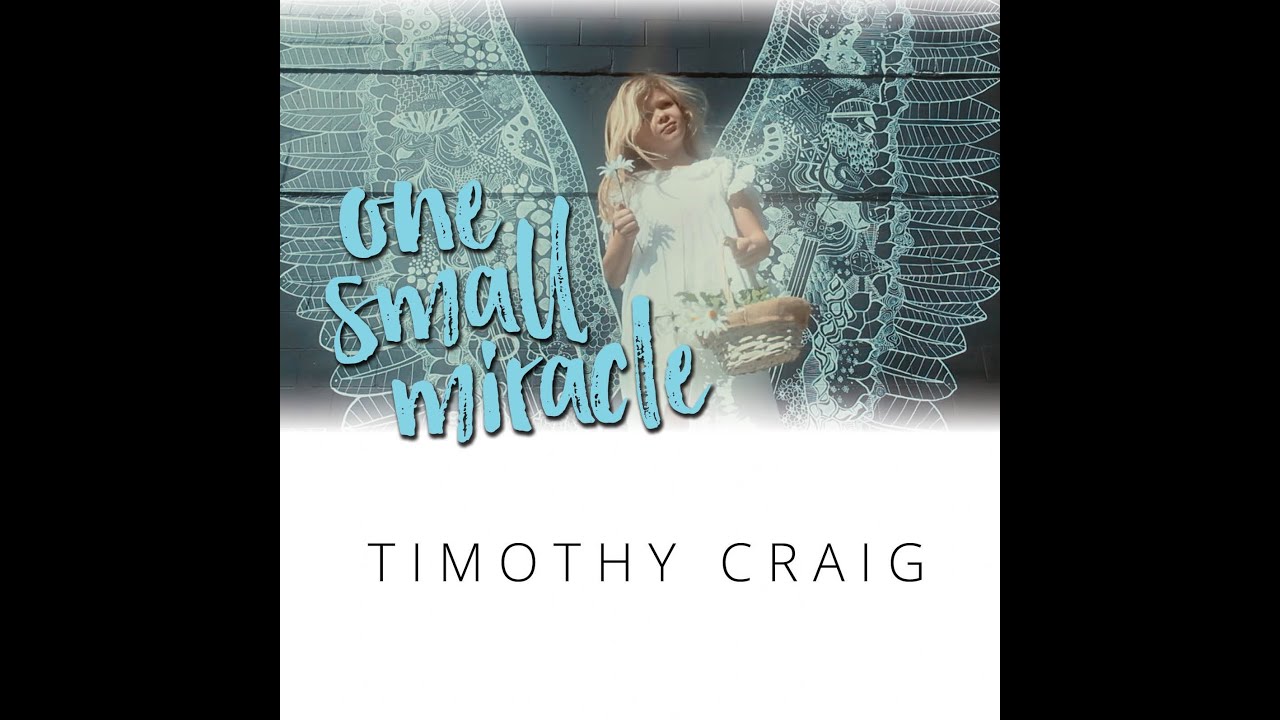 Timothy Craig - One Small Miracle (Official Music Video)