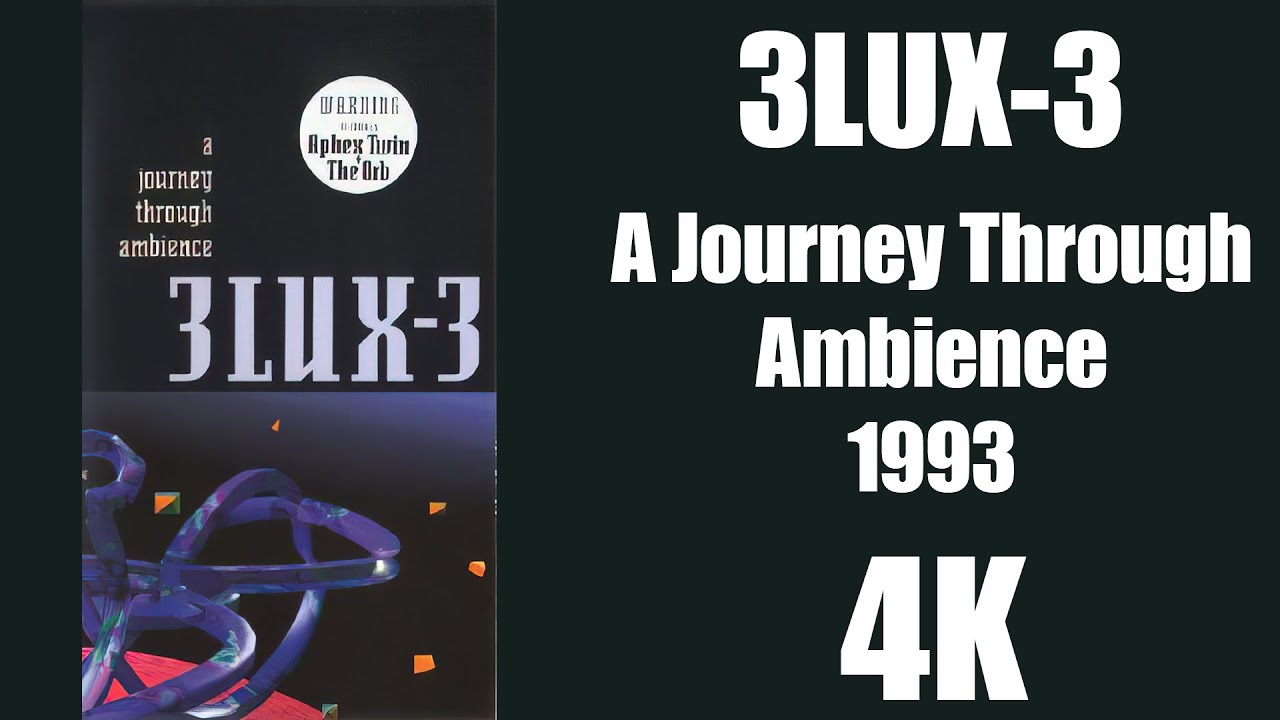 3-Lux-3 - A Journey Through Ambience (1993) [4K AI-Enhanced]