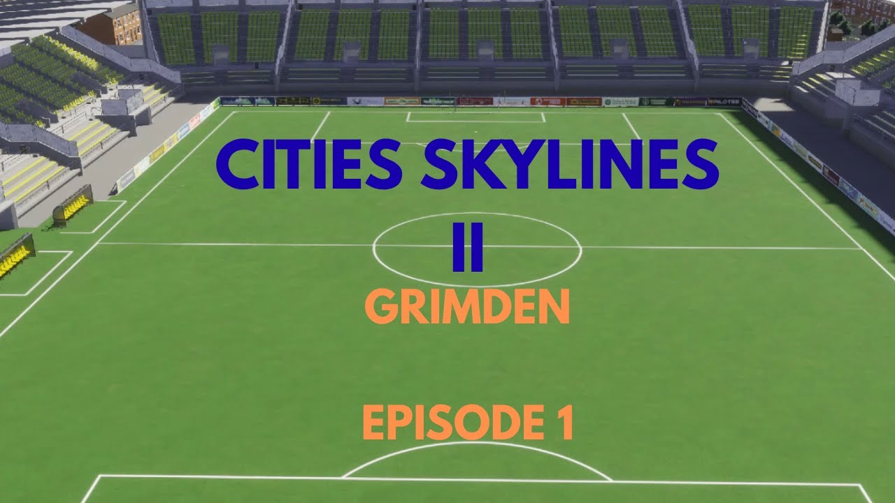 How To Build A Football Stadium - Cities Skylines II - Grimden E1