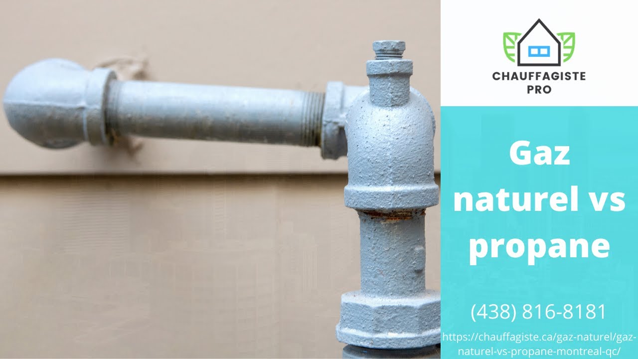 Gaz naturel vs propane Montreal QC   chauffagiste ca