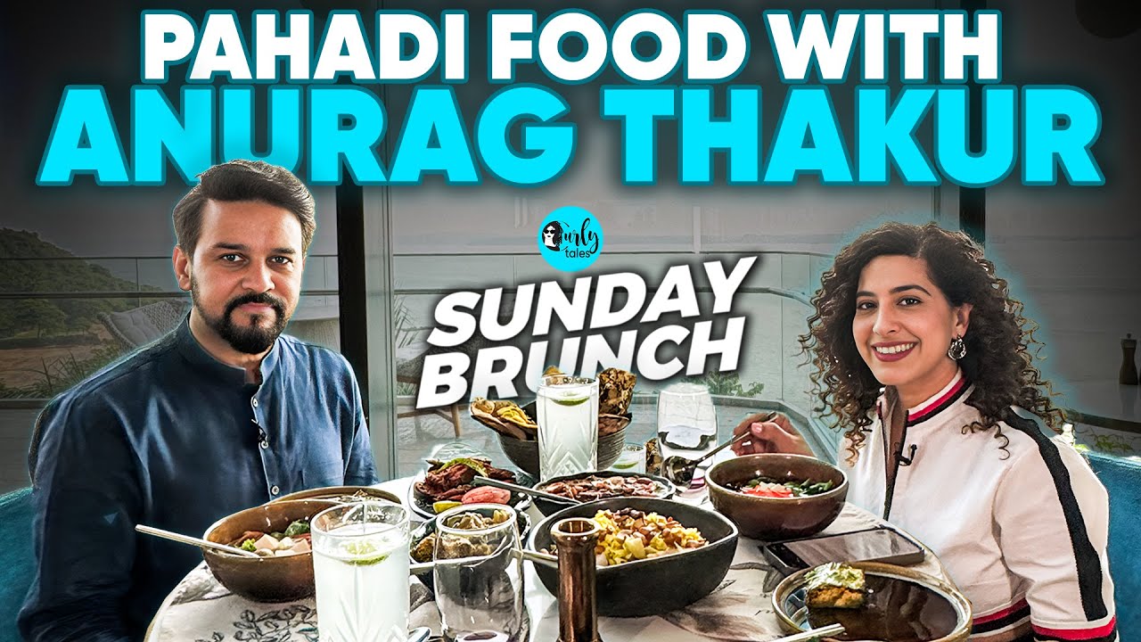 Sunday Brunch With Anurag Thakur X Kamiya Jani | EP 119 | Curly Tales