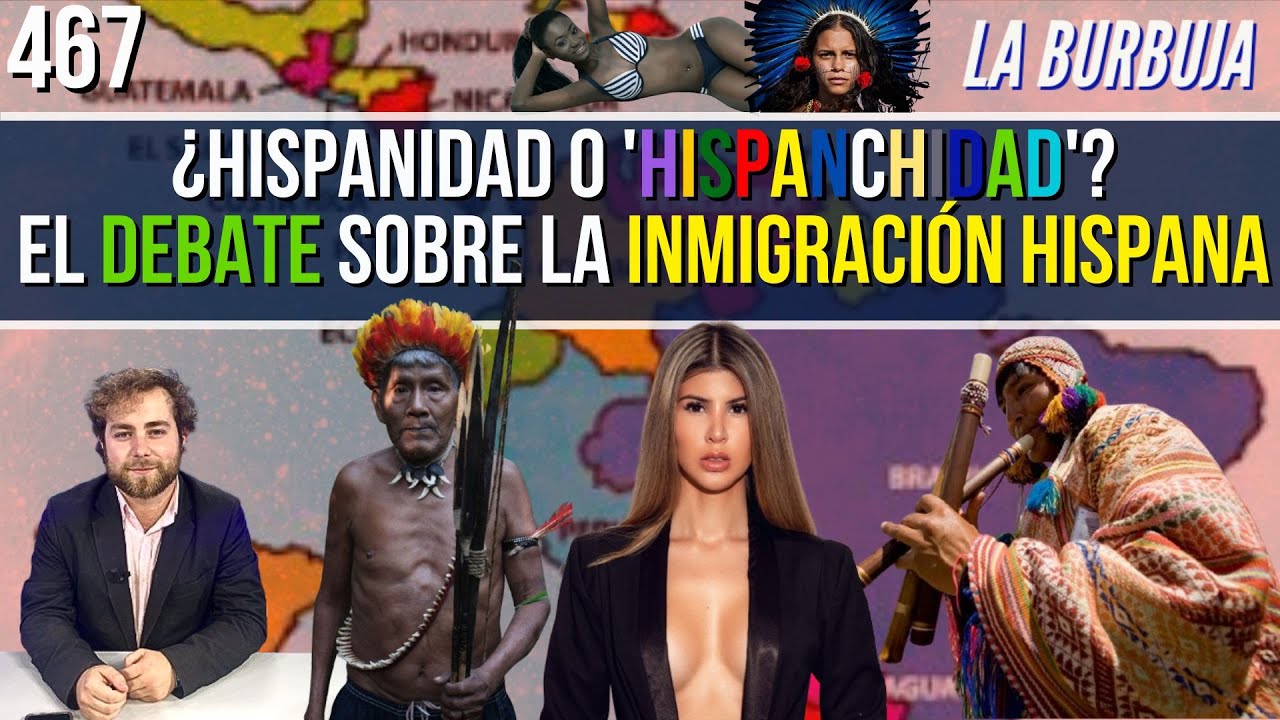 BURBUJA #467 l  &iquest;Hispanidad o 'Hispanchidad'? El debate sobre la inmigraci&oacute;n hispana