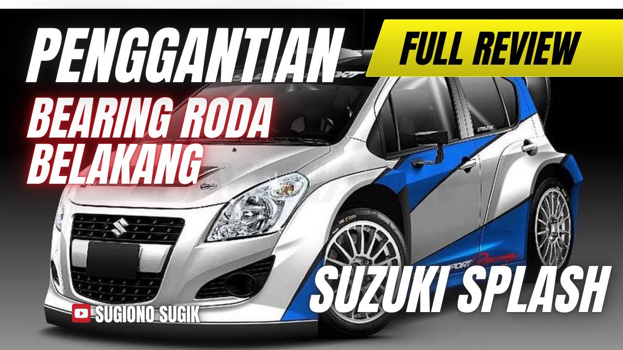 PENGGANTIAN BEARING RODA BELAKANG SUZUKI SPLASH