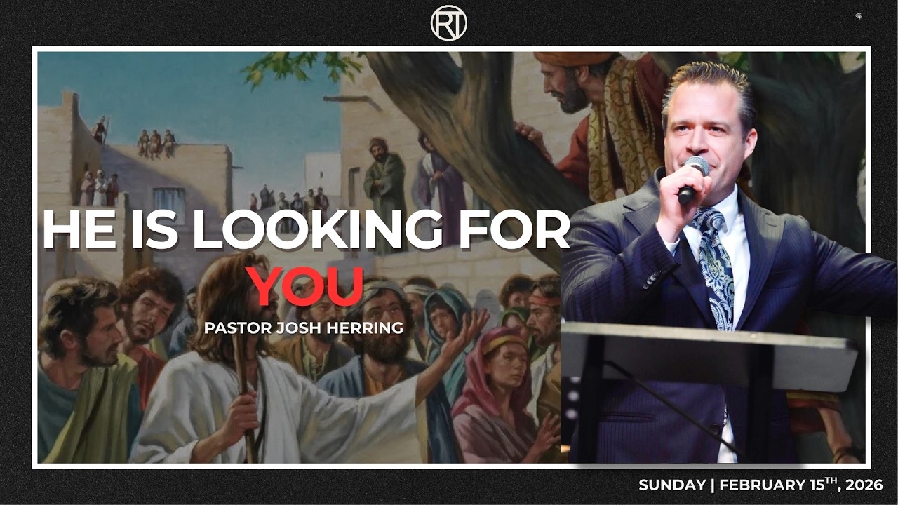 He Is Looking For You - Pastor Josh Herring