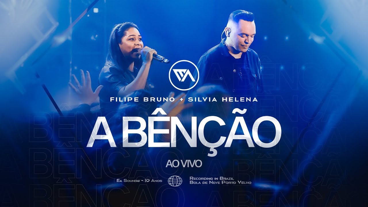 A BÊNÇÃO (AO VIVO) | EA SOUNDS | FILIPE BRUNO FEAT. SILVIA HELENA | UMA SÓ VOZ