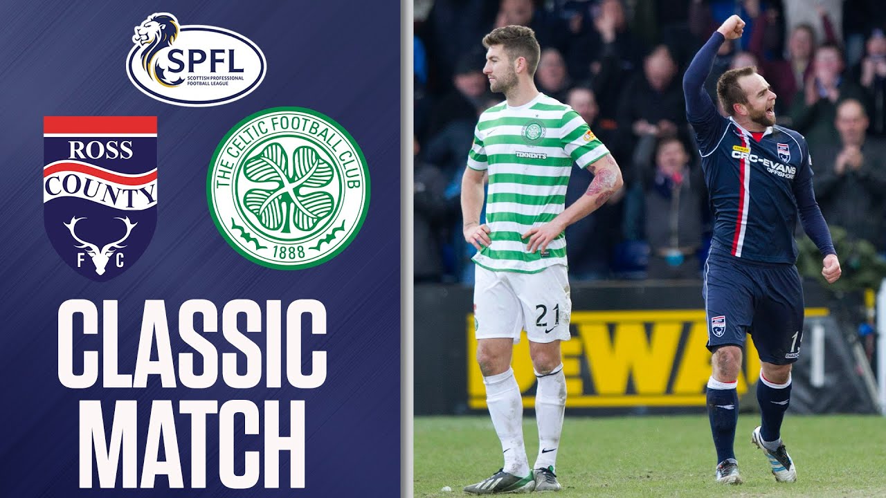 Classic Match! Ross County 3-2 Celtic (09/03/2013) | SPFL Classics