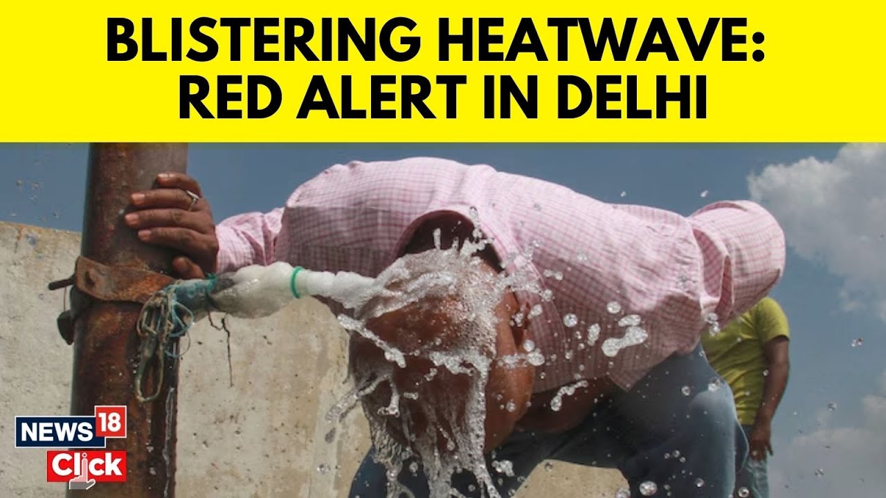 Delhi Heat News | Delhi Weather | Delhi Heat Index Crosses 50, IMD Issues Red Alert | N18V