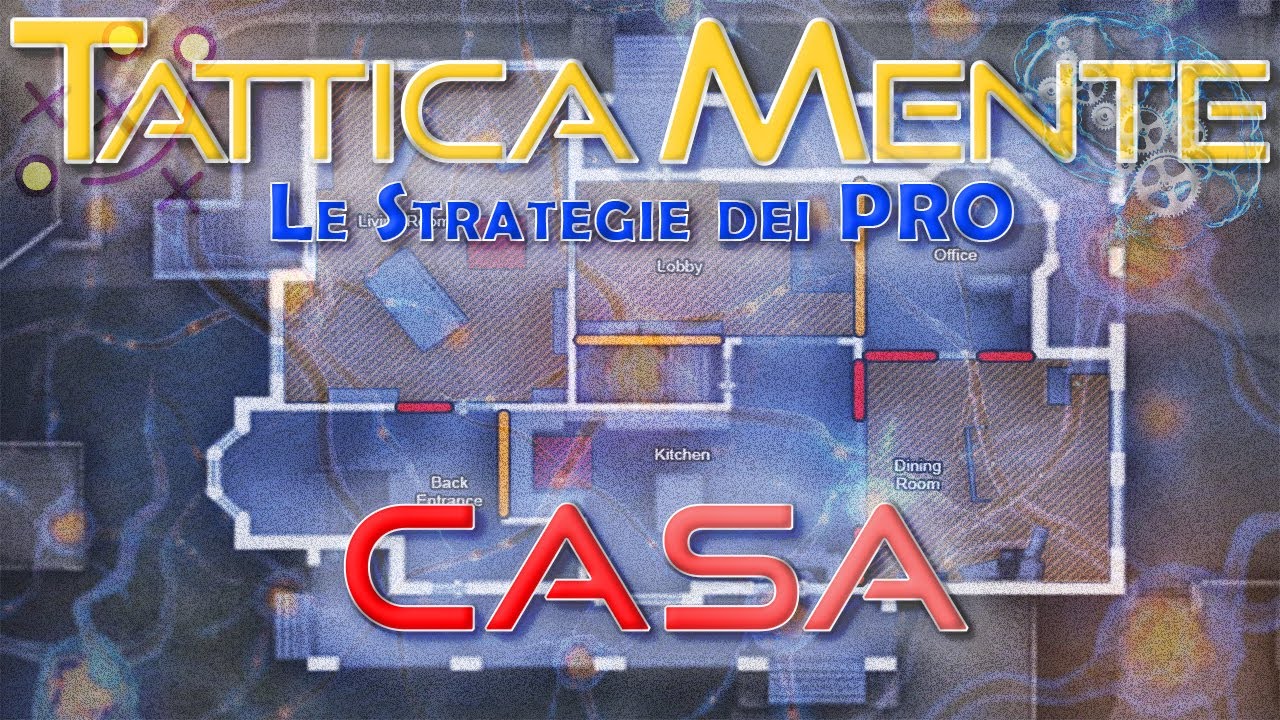 TatticaMente *Le Strategie dei PRO* - Guida Mappa CASA [Rainbow Six]