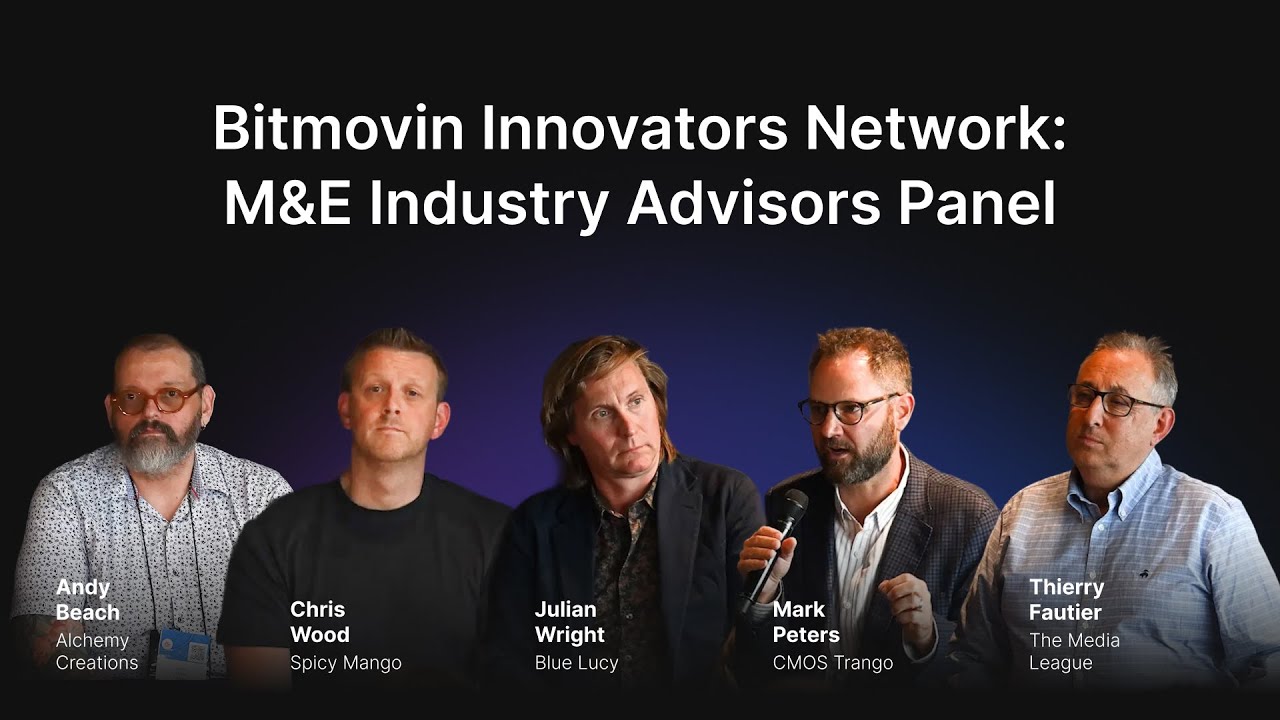 Bitmovin Innovators Network: M&E Industry Advisors Panel