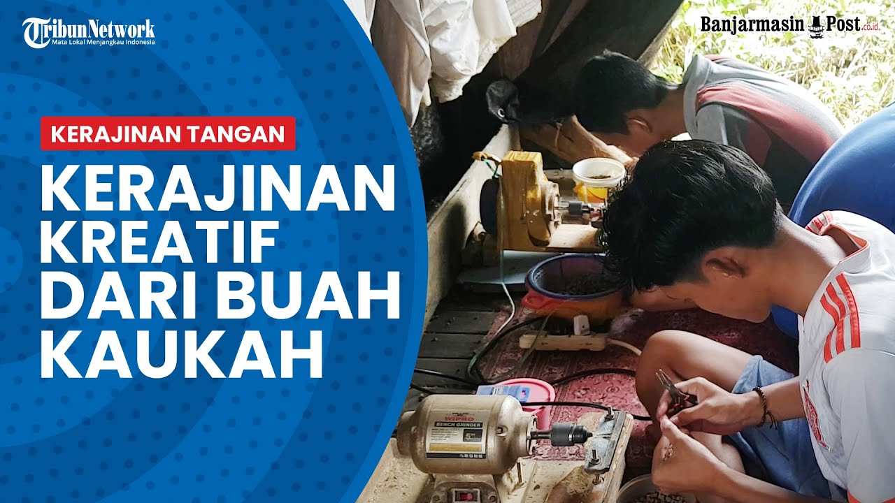 Melihat Perajin Buah Kaukah di Desa Kampung Melayu Martapura Timur