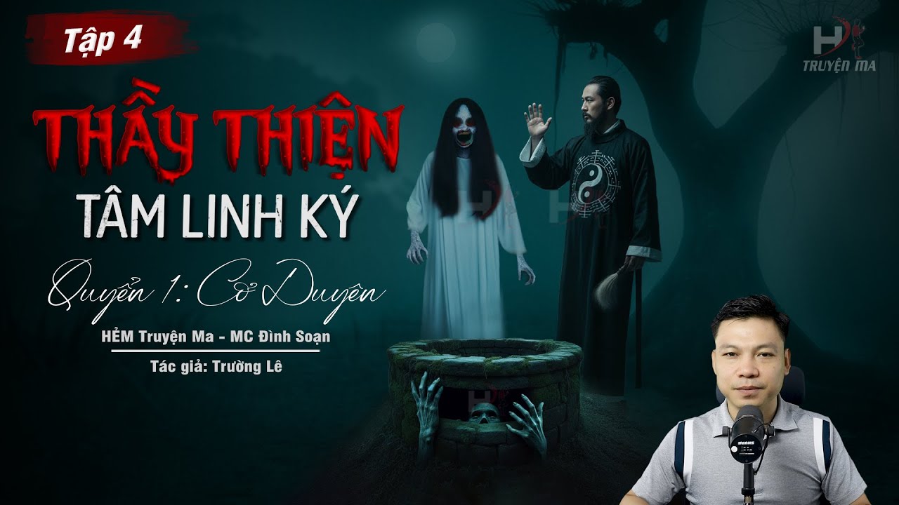 [Tập 4] Truyện Ma: THẦY THIỆN T&Acirc;M LINH K&Yacute; - LINH ẤN Cổ Tr&ugrave;ng | TG Trường L&ecirc; MC Đ&igrave;nh Soạn Kể Mới