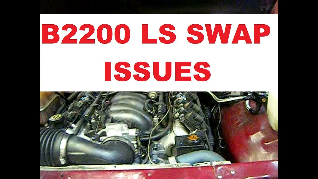 STRUGGLES WITH B2200 LS SWAP