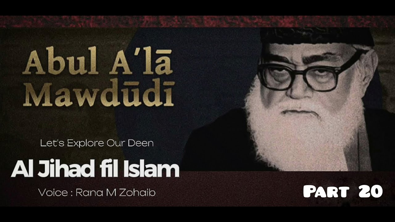 Al-Jiihaad fil Islam - Molana Moududi | Part 20
