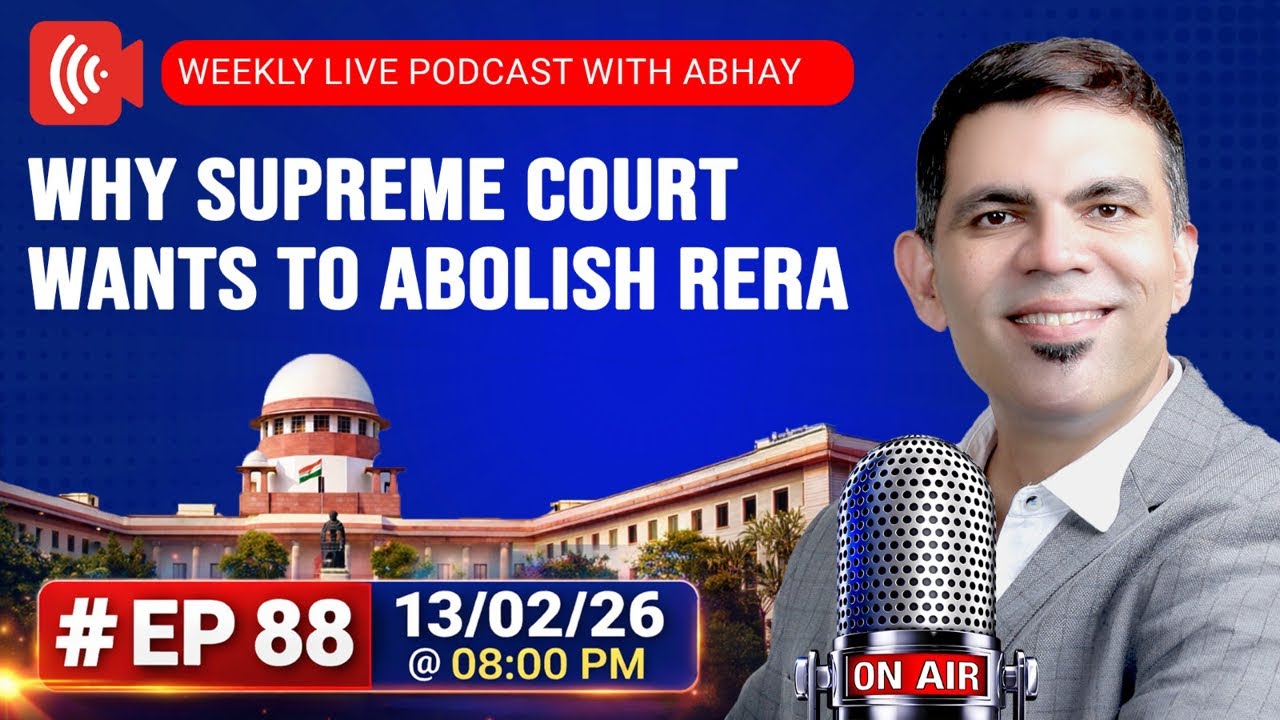 #Ep 88 Why Supreme Court Wants To Abolish RERA | Weekly Live Podcast With Abhay | 13 Feb 2026