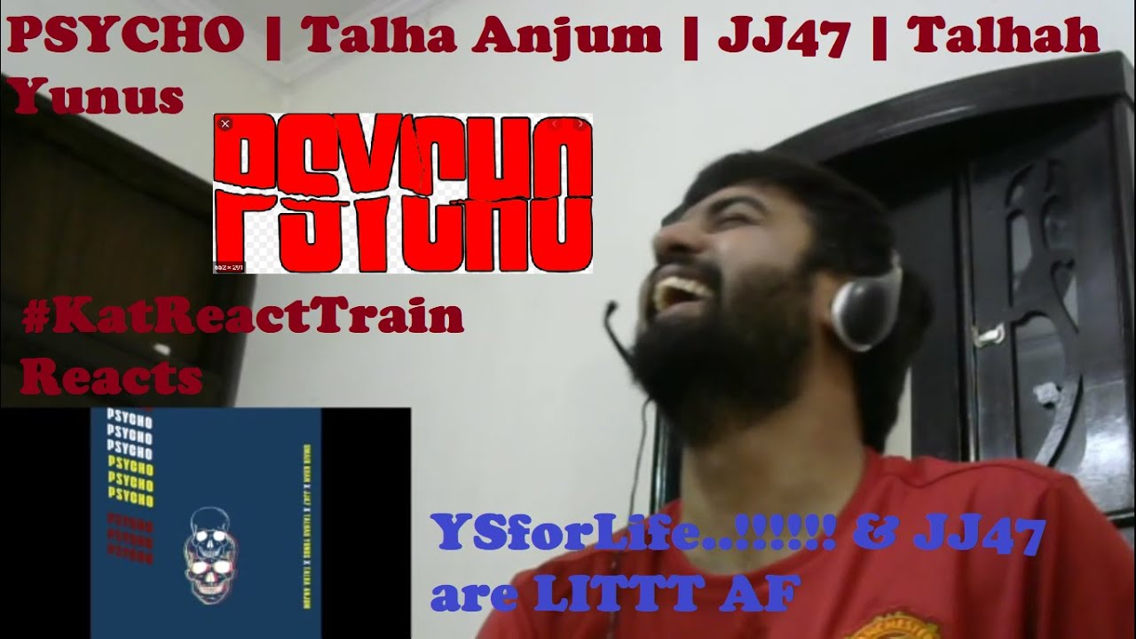 PSYCHO REACTION/BREAKDOWN | Talha Anjum | JJ47 | Talhah Yunus | #YoungStunners | #KatReactTrain