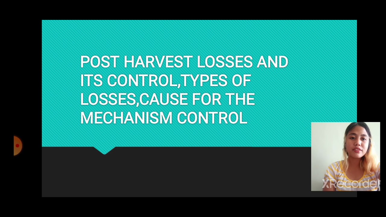 Post harvest losses and it's control, types of losses, cause for the mechanism control