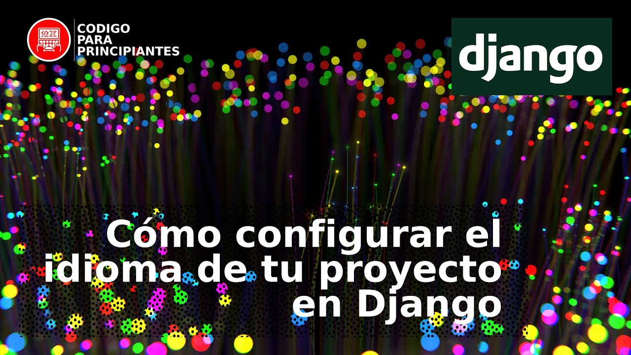 🌐 Aprende a Configurar el Idioma y la Zona Horaria en Django 4.1 🚀 | Tutorial Completo