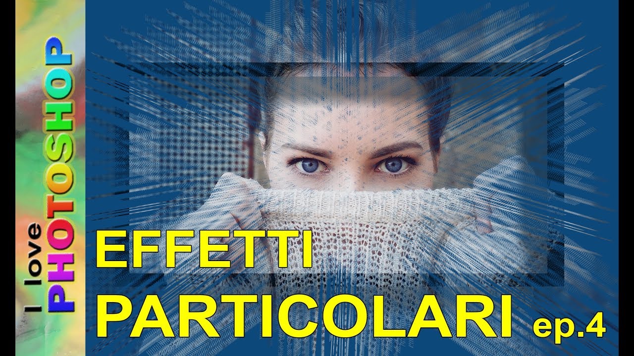 Photoshop tutorial italiano - Photoshop effetti particolari ep 4, photoshop effetti speciali
