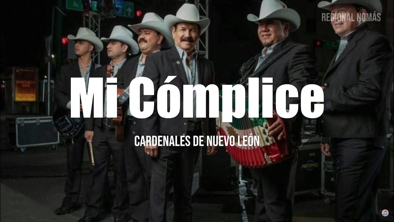 Cardenales de Nuevo Le&oacute;n - Mi C&oacute;mplice (LETRA)