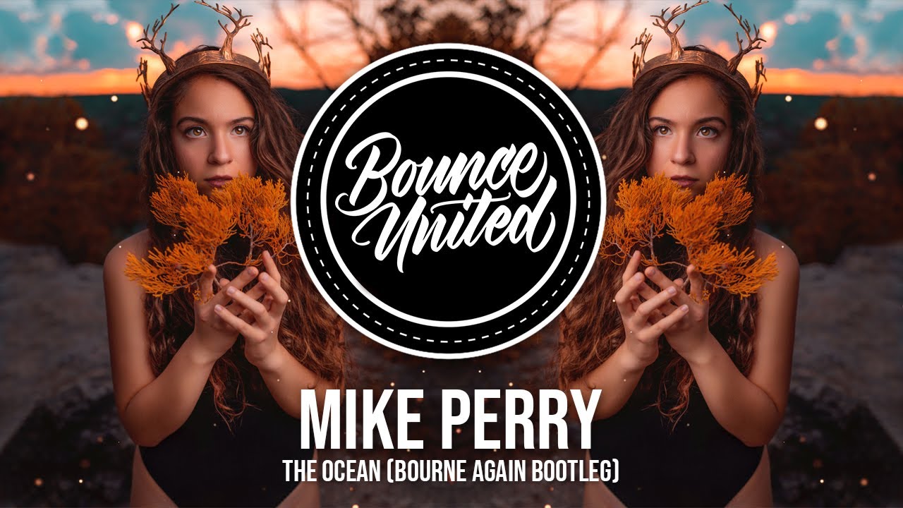 Mike Perry - The Ocean (Bourne Again Bootleg)