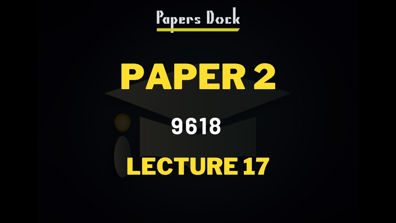 Paper 2 | Lecture 17 | A Level Computer Science | 9618