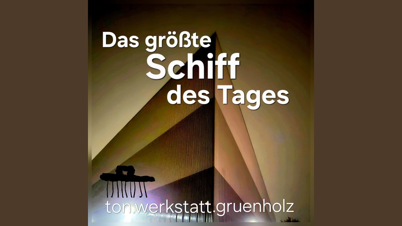 Das gr&ouml;&szlig;te Schiff des Tages