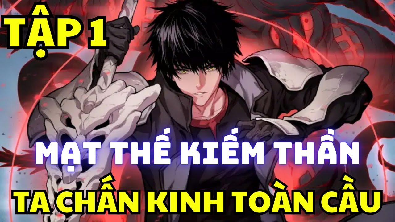 TẬP 1 - Mạt Thế Kiếm Thần, Ta Chấn Kinh Toàn Cầu - Manhua Hệ Thống Review