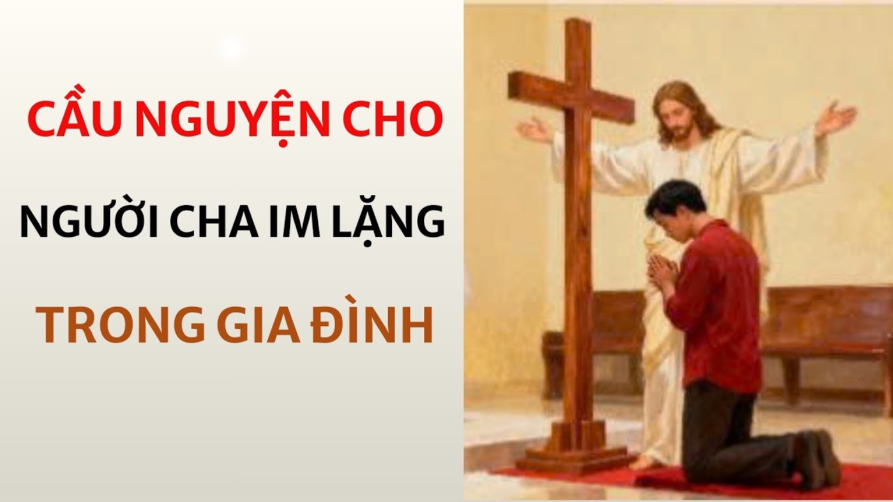 CẦU NGUYỆN CHO NGƯỜI CHA IM LẶNG TRONG GIA ĐÌNH