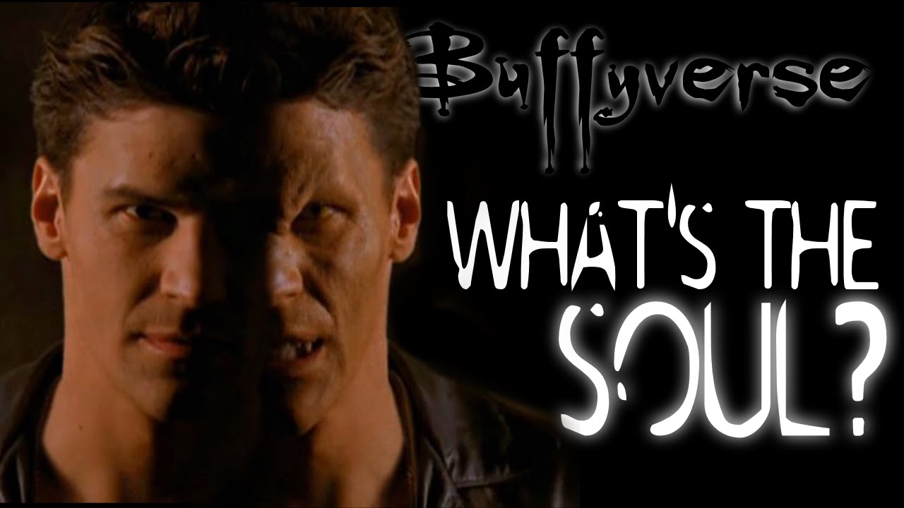Buffyverse - What's the Soul?