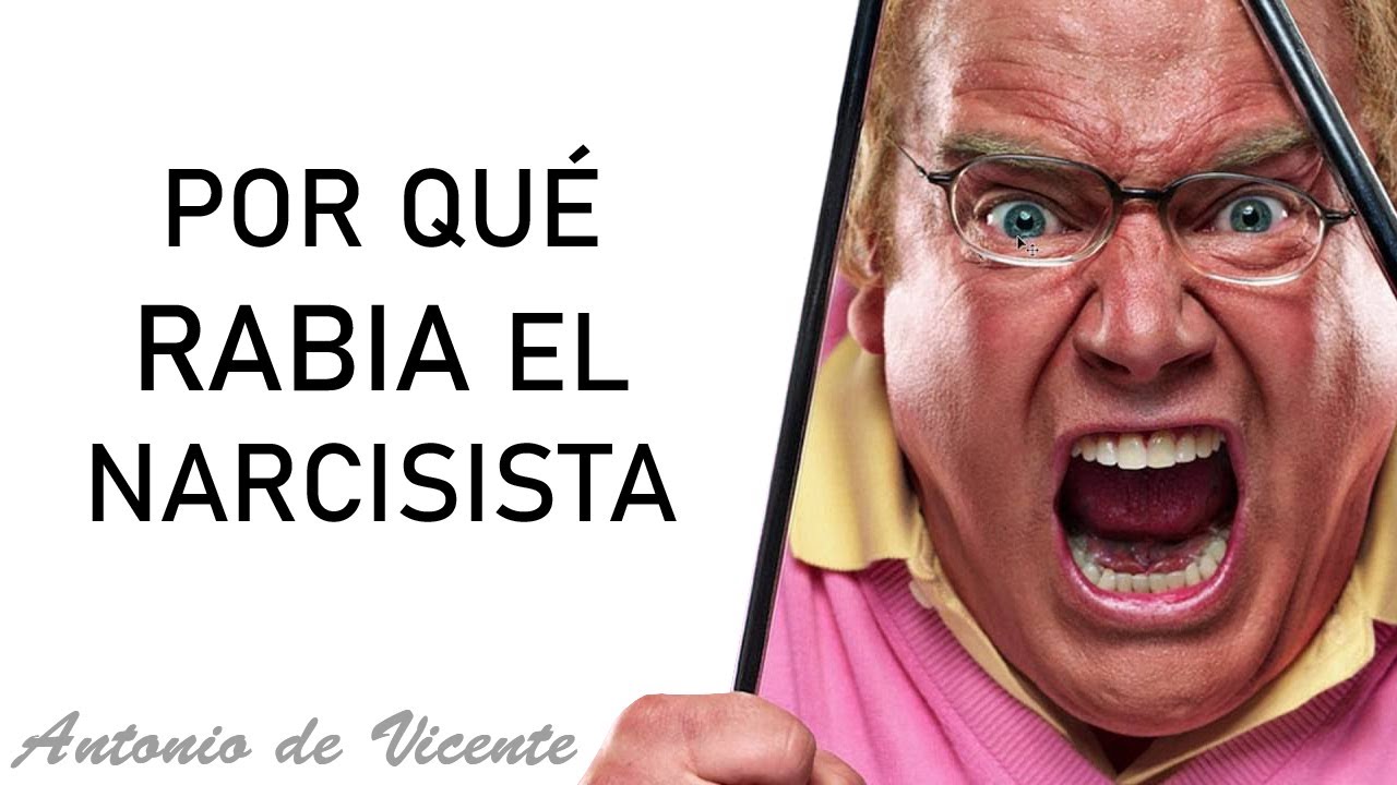 POR QUÉ RABIA EL NARCISISTA  | Antonio de Vicente