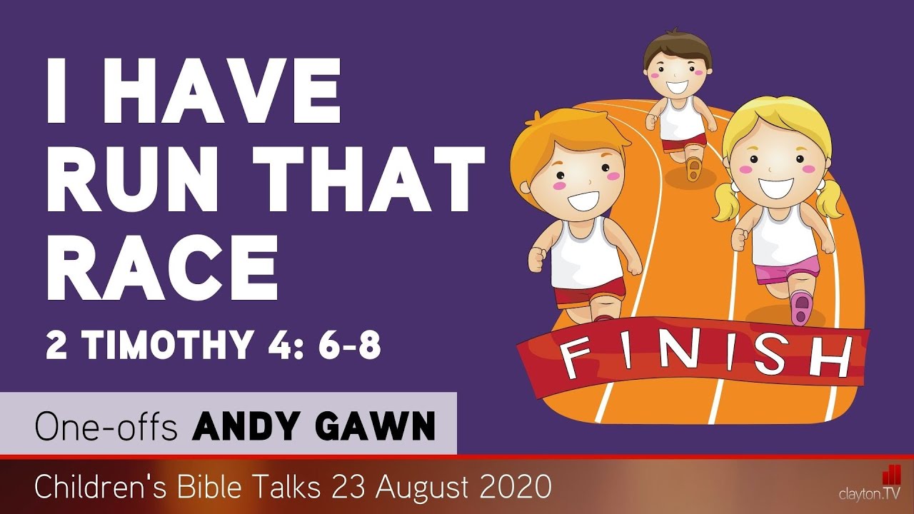 2 Timothy 4: 6-8 - I Have Run That Race - Kids' Bible Talks - Clayton TV