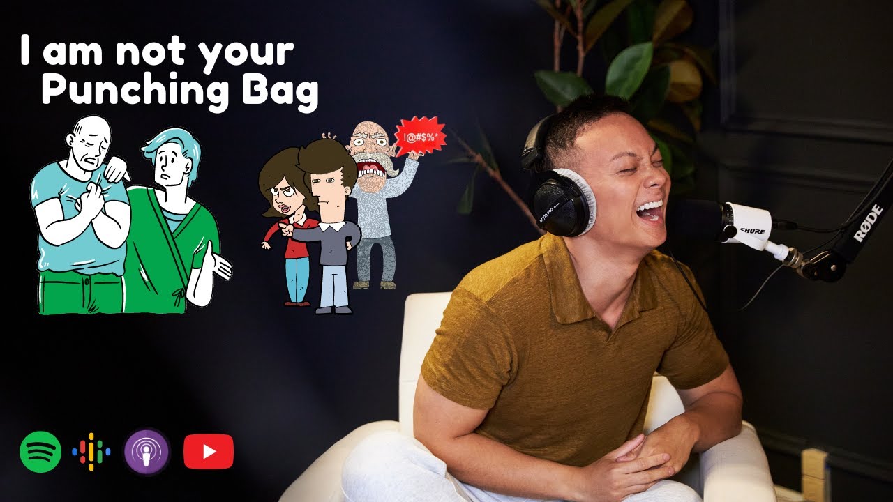 EP 22: I am not your punching bag