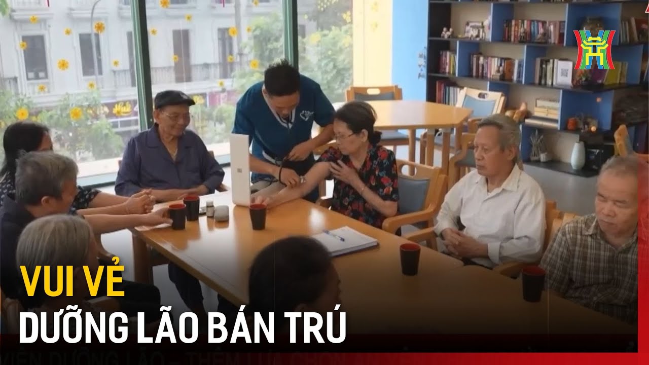 Vui vẻ - dưỡng lão bán trú | Hà Nội 18h00