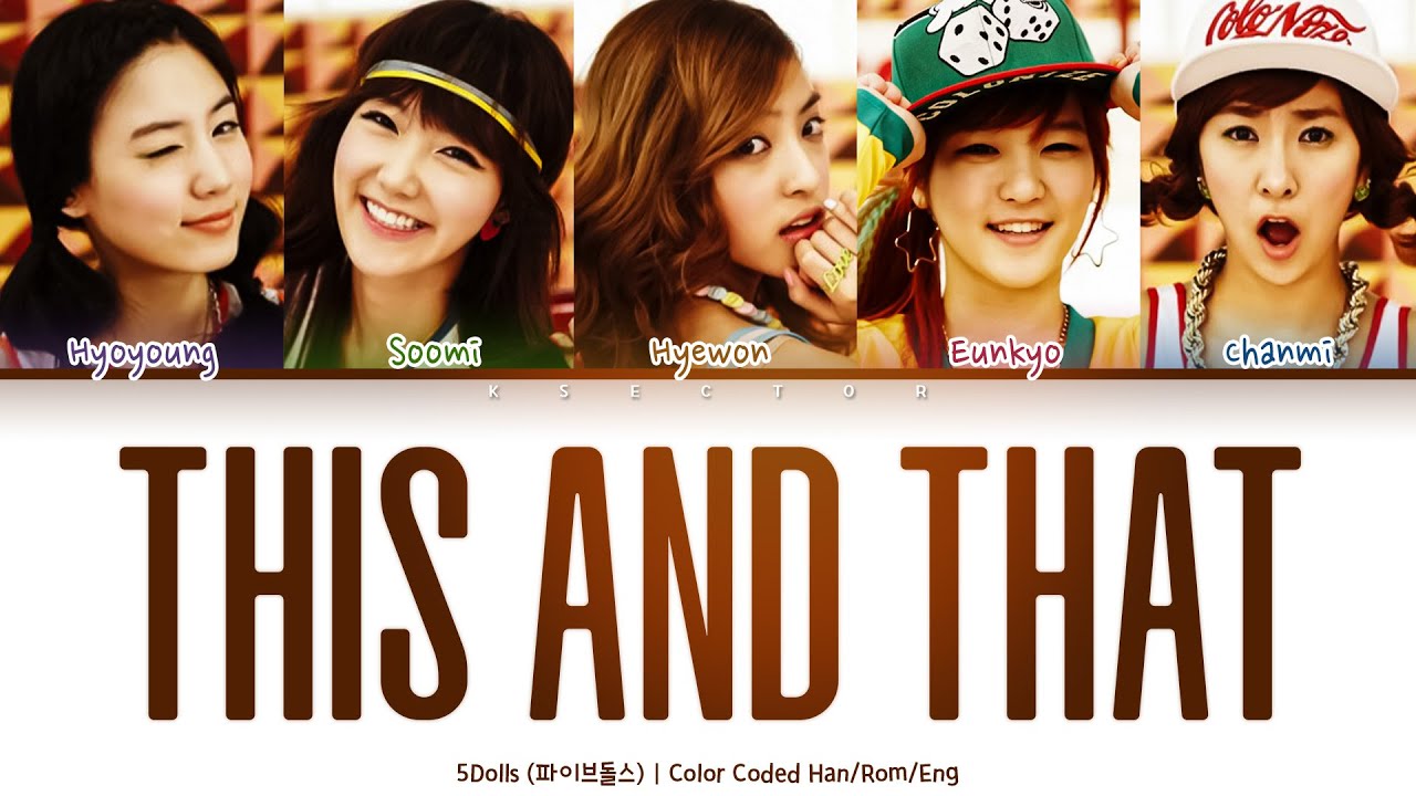 F-ve Dolls/5Dolls (파이브돌스) - This And That (이러쿵 저러쿵) [Color Coded Lyric Han/Rom/Eng]