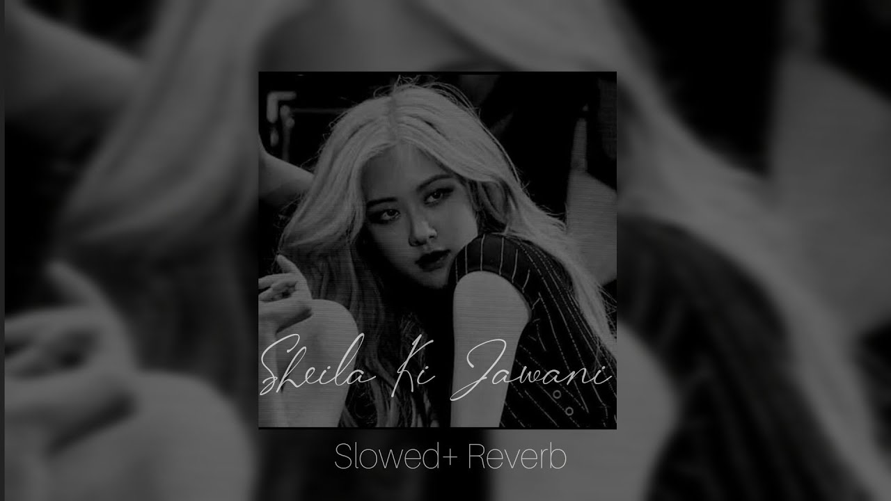 Sheila Ki Jawani ( Slowed+Reverb )