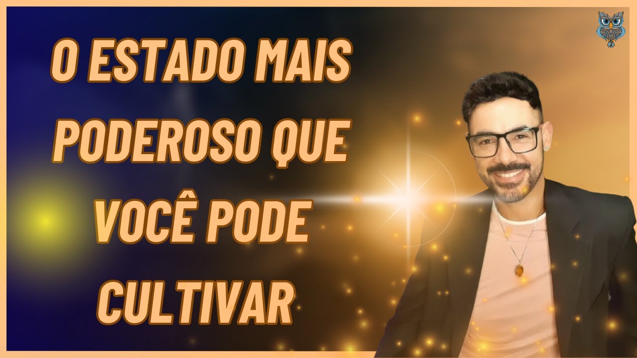 Como cultivar o estado mais poderoso e transformar sua vida - Vinícius Francis
