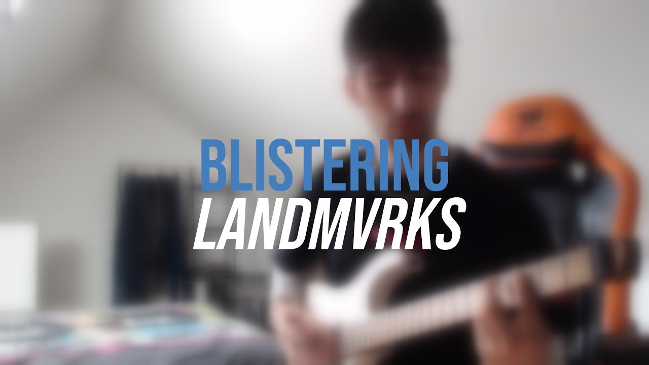 LANDMVRKS - Blistering (Guitar Cover)