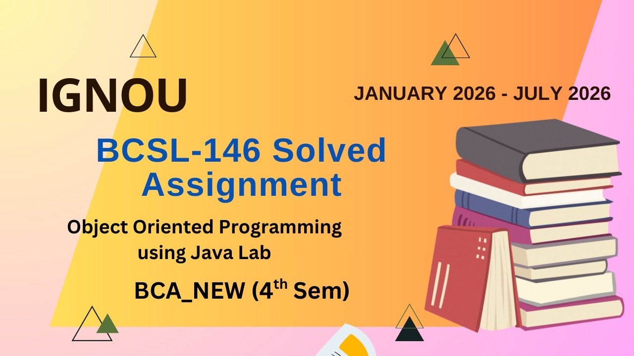 IGNOU BCSL 146 Solved Assignment Jan-26-July-26/| BCA_NEW (4th Sem) 2026 | IGNOU BCA_NEW | BCSL-146