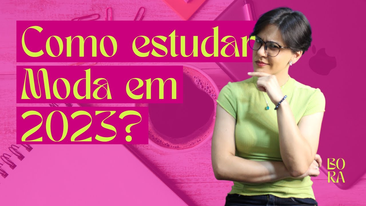Como Estudar Moda em 2023?