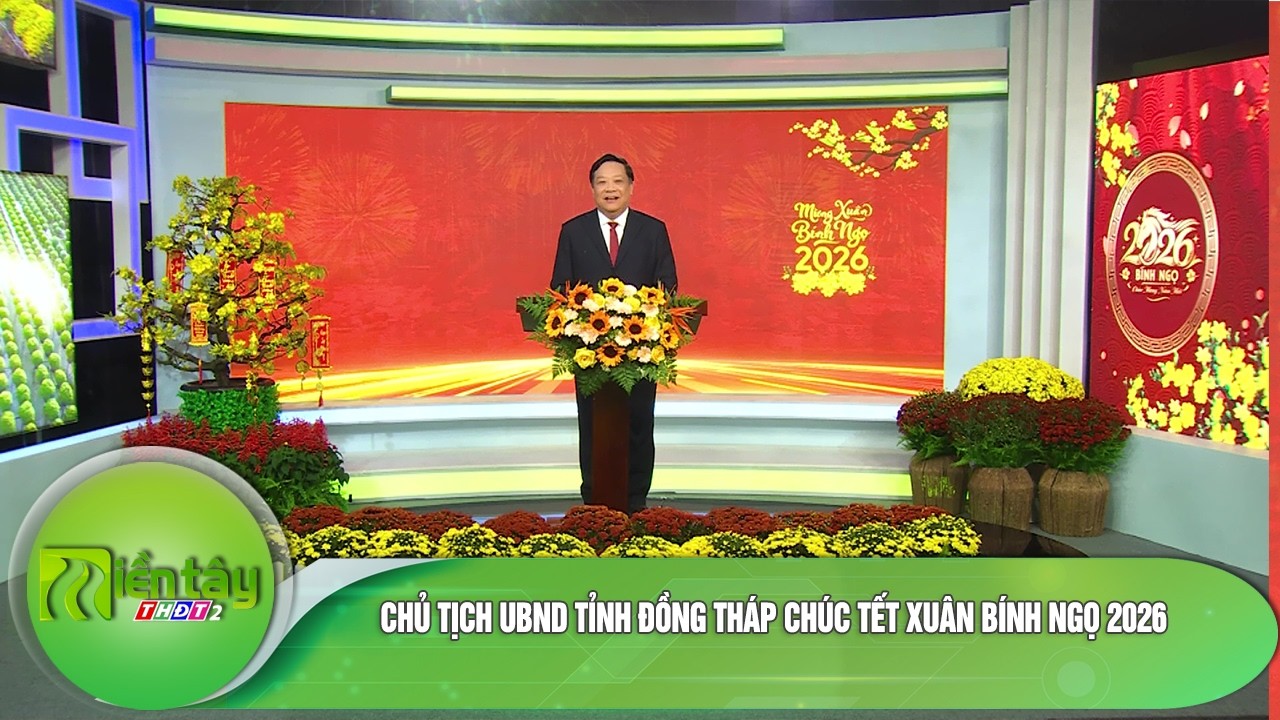 Chủ tịch UBND tỉnh Đồng Tháp chúc Tết Xuân Bính Ngọ 2026