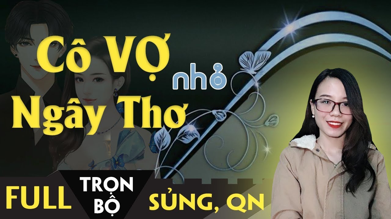 Cô Vợ Nhỏ Ngây Thơ [Trọn Bộ] Truyện Ngôn Tình Sủng Quân Nhân Hay - Huệ Leo